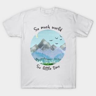 So Much World So Little Time T-Shirt